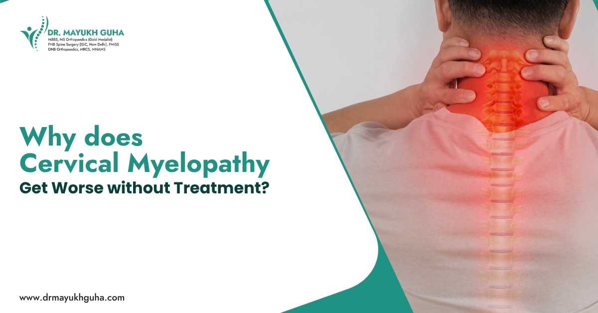Why does cervical myelopathy get worse without treatment?