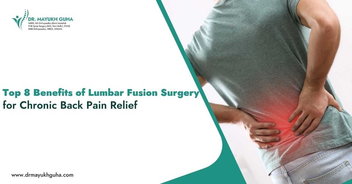 Top 8 Benefits of Lumbar Fusion Surgery for Chronic Back Pain Relief