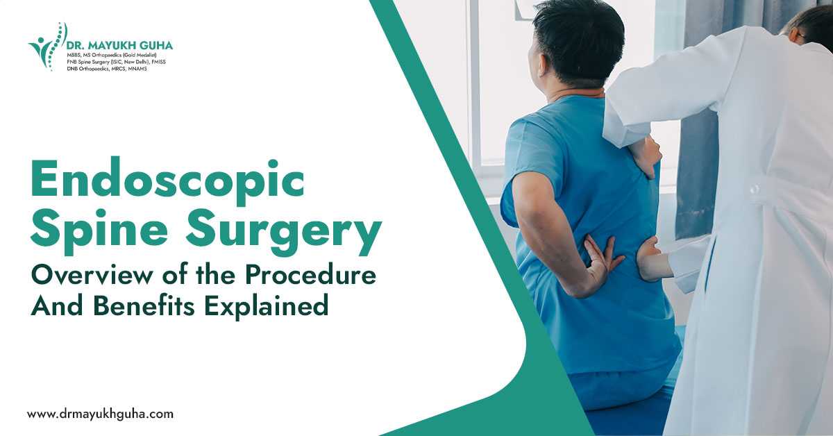 Endoscopic Spine Surgery: Overview of the Procedure and Benefits Explained