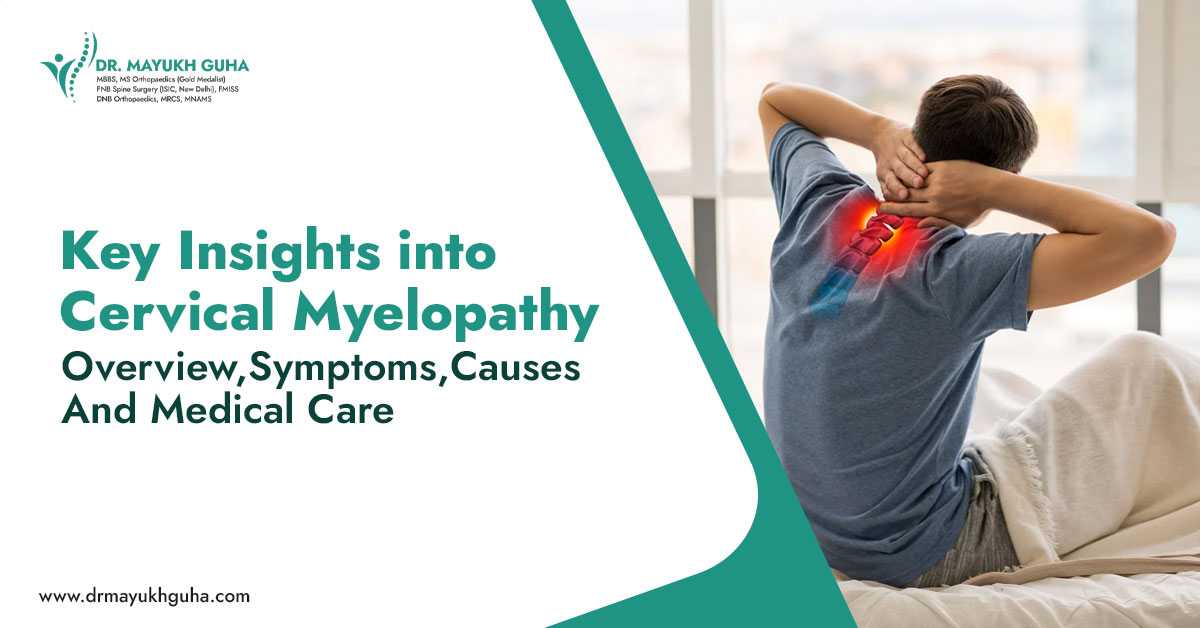 Key Insights into Cervical Myelopathy: Overview, Symptoms, Causes, and Medical Care