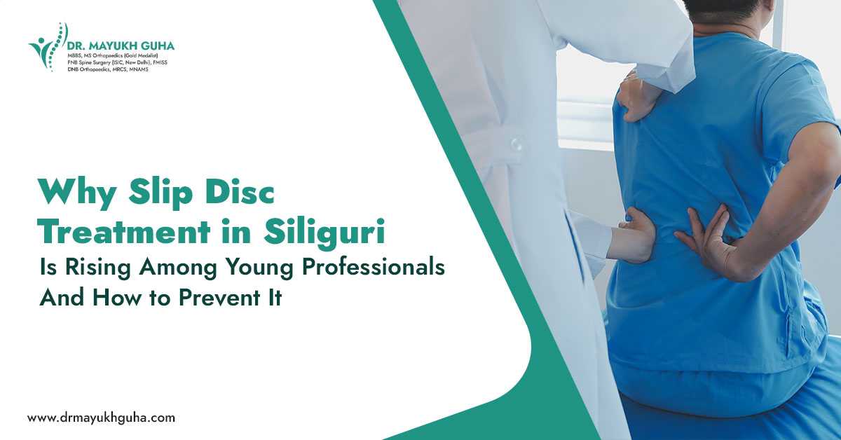 Why Slip Disc Treatment in Siliguri Is Rising Among Young Professionals and How to Prevent It